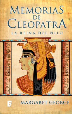 La Reina del Nilo (Memorias de Cleopatra 1) - MEMORIAS DE CLEOPATRA I