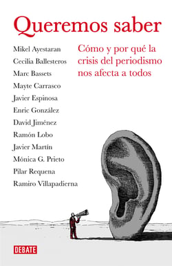 Queremos saber (Libros para entender la crisis) - Cómo y por qué la crisis del periodismo nos afecta a todos