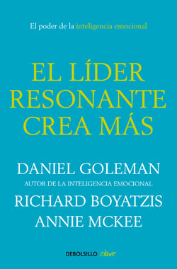 El líder resonante crea más - El poder de la inteligencia emocional