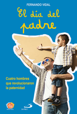 El día del padre - Cuatro hombres que revolucionaron la paternidad