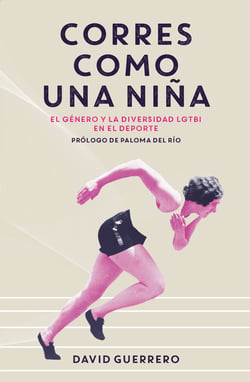 Corres como una niña - El género y la diversidad LGTBI en el deporte
