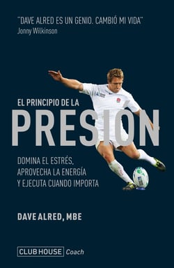 El principio de la presión - Domina el estrés, aprovecha la energía y ejecuta cuando importa