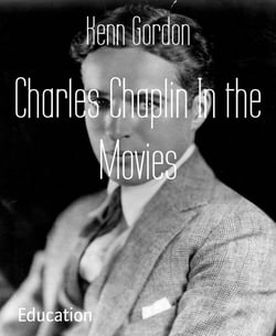 Charles Chaplin In the Movies - The Original Poster Boy