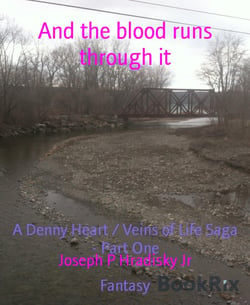 And the blood runs through it - A Denny Heart / Veins of Life Saga - Part One