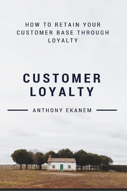 Customer Loyalty - How to Retain Your Customer Base Through Loyalty