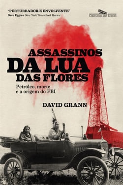Assassinos da Lua das Flores - Petróleo, morte e a criação do FBI