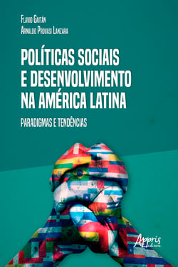 Políticas Sociais e Desenvolvimento na América Latina: Paradigmas e Tendências