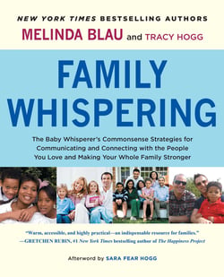 Family Whispering - The Baby Whisperer's Commonsense Strategies for Communicating and Connecting with the People You Love and Making Your Whole Family Stronger