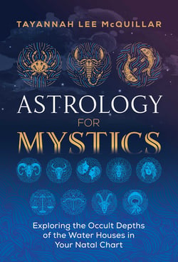 Astrology for Mystics - Exploring the Occult Depths of the Water Houses in Your Natal Chart