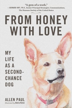 From Honey With Love - My Life as a Second-Chance Dog