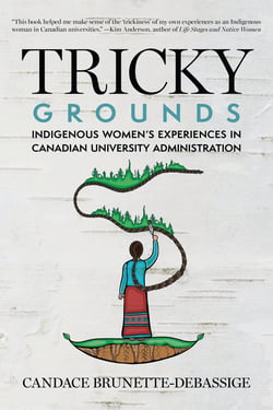 Tricky Grounds - Indigenous Women's Experiences in Canadian University Administration