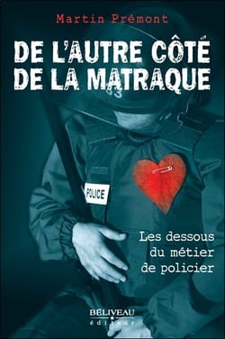De l'autre côté de la matraque - les dessous du métier de policier