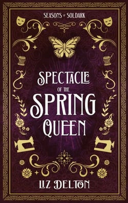 Spectacle of the Spring Queen - Seasons of Soldark, #4