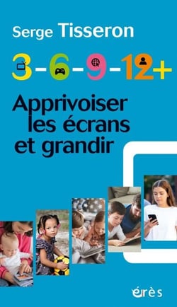 3-6-9-12+ Apprivoiser les écrans et grandir - Nouvelle édition actualisée