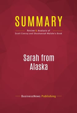 Summary: Sarah from Alaska - Review and Analysis of Scott Conroy and Shushannah Walshe's Book