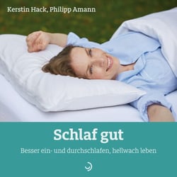 Schlaf gut - Besser ein- und durchschlafen, hellwach leben