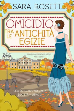 Omicidio tra le Antichità Egizie - Una Detective nell’Alta Società, #3