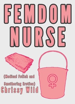 Femdom Nurse (Medical Fetish and Smothering Erotica) - Femdom Medical Fetish