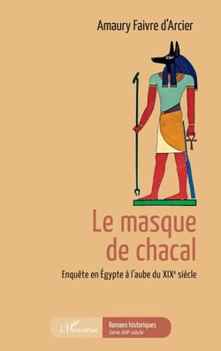 Le masque de chacal - Enquête en Égypte à l'aube du XIXe siècle