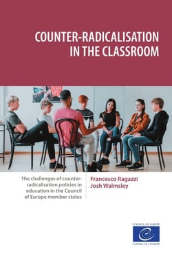 Counter-radicalisation in the classroom - The challenges of counter-radicalisation policies in education in the Council of Europe member states