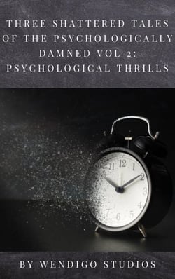 Three Shattered Tales Of The Psychologically Damned Vol 2: Psychological Thrills - Three Shattered Tales Of The Psychologically Damned, #2