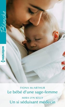 Le bébé d'une sage-femme - Un si séduisant médecin