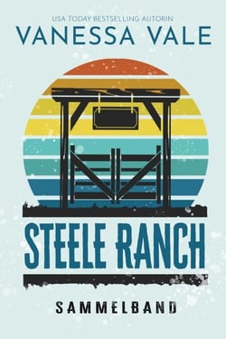 Steele Ranch Sammelband: Bücher 1 - 5 - Steele Ranch