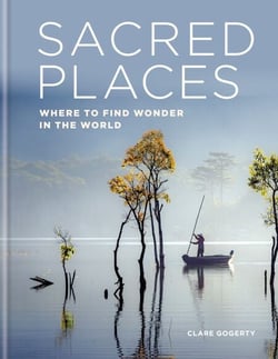 Sacred Places - Where to find wonder in the world