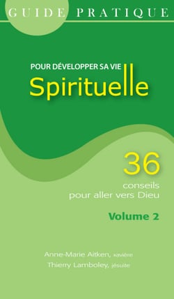 Guide pratique : pour développer sa vie spirituelle - volume 2