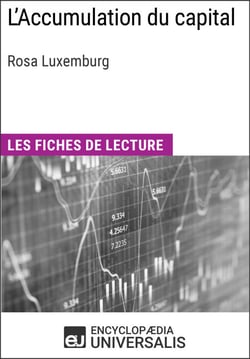 L'Accumulation du capital de Rosa Luxemburg - Les Fiches de lecture d'Universalis