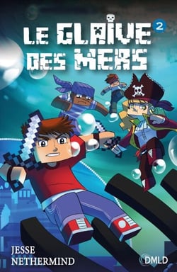 Le glaive des mers  T2 - Une aventure non officielle de Minecraft