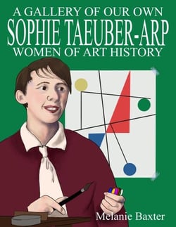 Sophie Taeuber-Arp - A Gallery of Our Own: Women of Art History