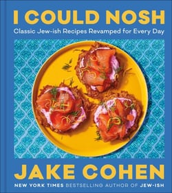 I Could Nosh - Classic Jew-ish Recipes Revamped for Every Day