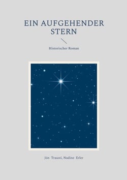 Ein aufgehender Stern - Historischer Roman