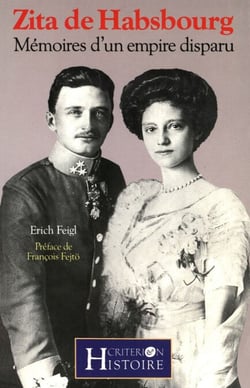 Zita de Habsbourg - Mémoires d'un empire disparu