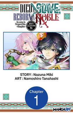 Died a Slave, Reborn a Noble: Becoming the Strongest With a Daughter Who's Older Than Me #001