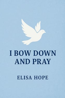 I Bow Down and Pray