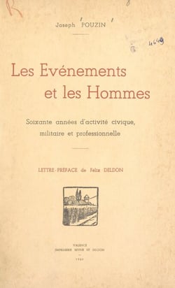 Les événements et les hommes - Soixante années d'activité civique, militaire ou professionnelle