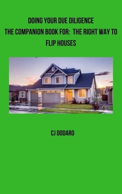 Doing Your Due Diligence - The Companion Book for:  The Right Way to Flip Houses