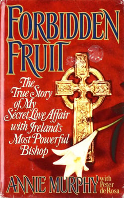 Forbidden Fruit - The True Story of My Secret Love Affair with Ireland's Most Powerful