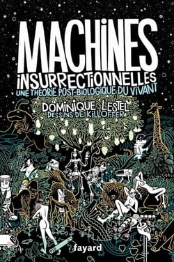 Machines insurrectionnelles - Une théorie post-biologique du vivant