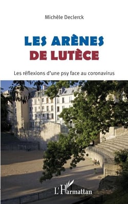 Les Arènes de Lutèce - Les réflexions d'une psy face au coronavirus