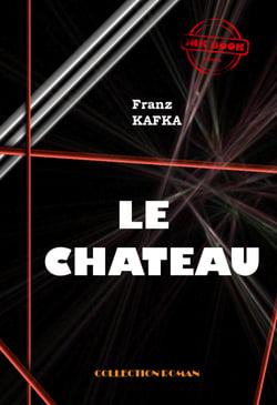 Le Château [édition intégrale revue et mise à jour] - édition intégrale