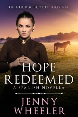 Hope Redeemed - A Spanish Novella - Of Gold &amp; Blood, #6