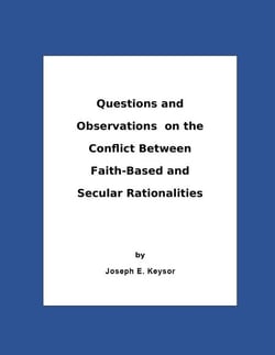 Questions And Observations On The Conflict Between Faith-Based and Secular Rationalities