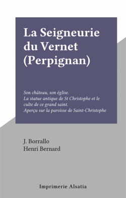 La Seigneurie du Vernet (Perpignan) - Son château, son église. La statue antique de St Christophe et le culte de ce grand saint. Aperçu sur la paroisse de Saint-Christophe