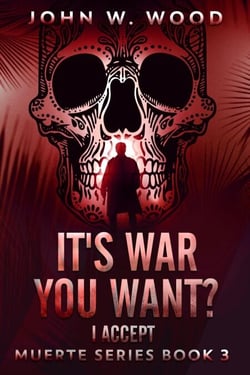 It's War You Want? I Accept - Muerte Series, #3
