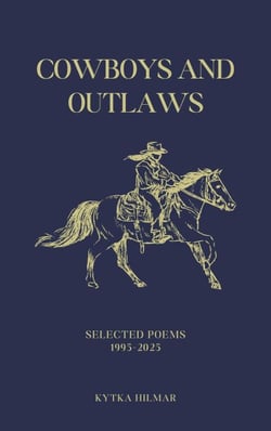 Cowboys and Outlaws - Selected Poems of Kytka Hilmar, #2