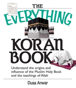 The Everything Koran Book - Understand The Origins And Influence Of The Muslim Holy Book And The Teachings Of Allah