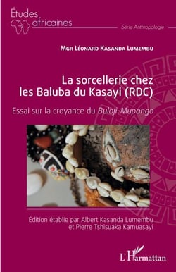 La sorcellerie chez les Baluba du Kasayi (RDC) - Essai sur la croyance du Buloji-Mupongo
